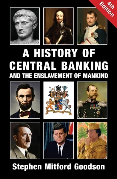 Книга A History of Central Banking & the Enslavement of Mankind